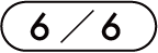 6 / 6